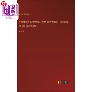 海外直订A Hebrew Grammar, with Exercises - The Key to the Exercises: Vol. 3 希伯来语语法,与练习-关键的练习:卷3