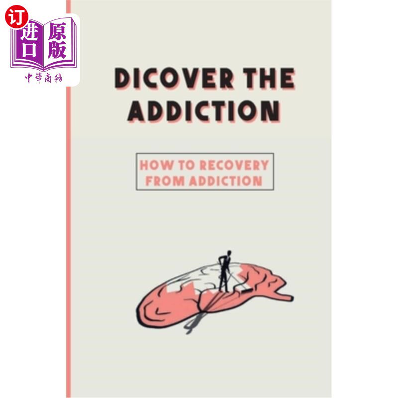 海外直订医药图书Dicover The Addiction: How To Recovery From Addiction: Addiction Medicine Physic 戒毒:如何从毒瘾中