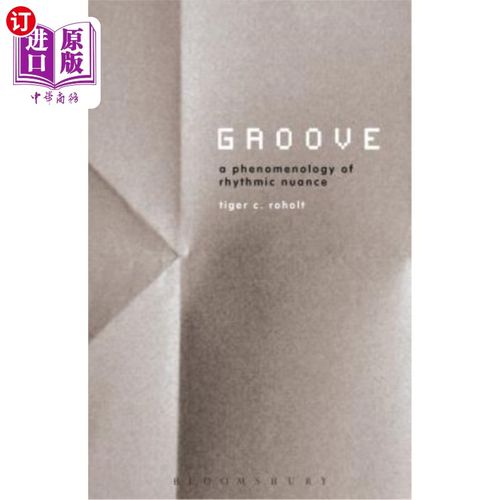 海外直订Groove: A Phenomenology of Rhythmic Nuance Groove：一种节奏细微差别的现象学