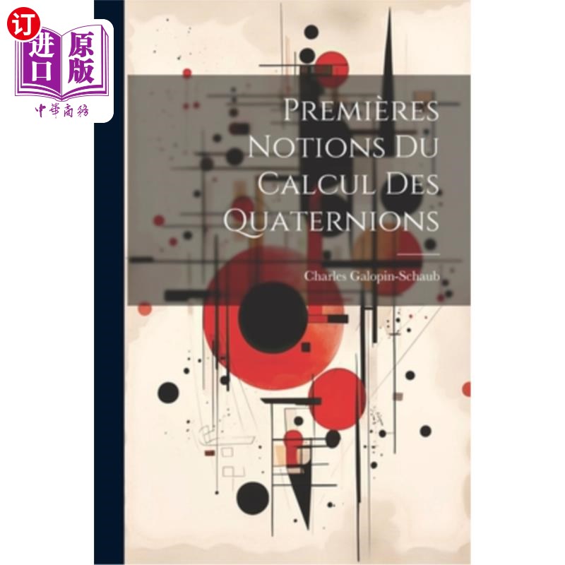 海外直订Premières Notions Du Calcul Des Quaternions 微积分四元数的基本概念