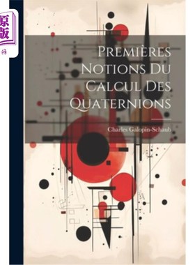 海外直订Premières Notions Du Calcul Des Quaternions 微积分四元数的基本概念