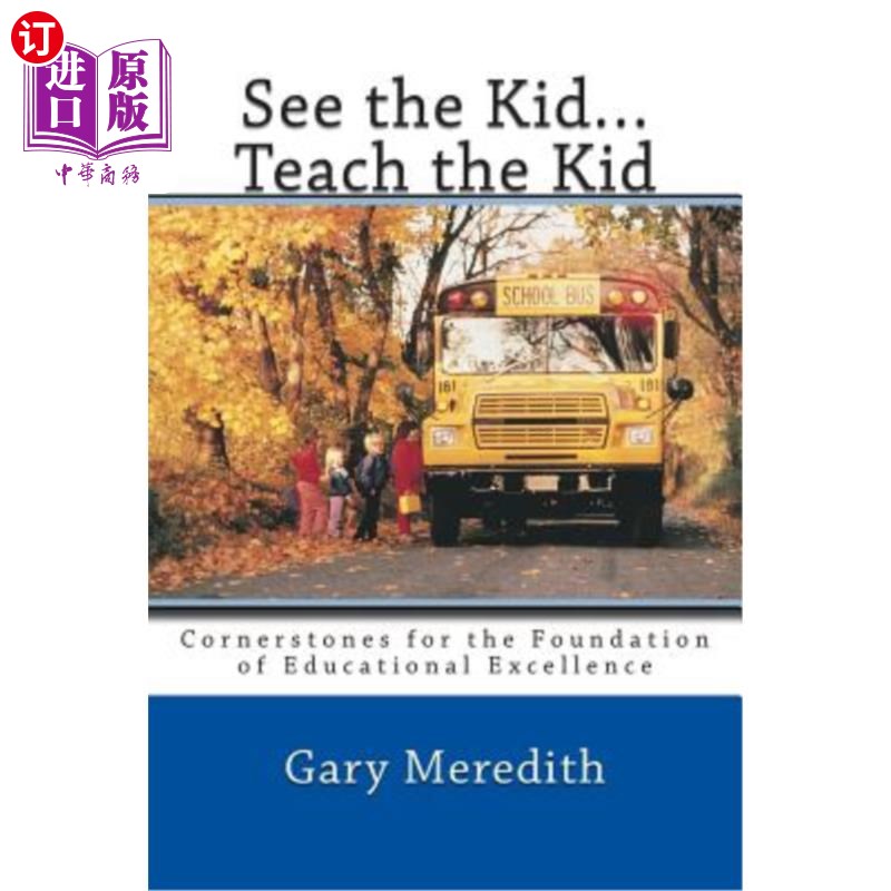 海外直订See the Kid...Teach the Kid: Cornerstones for the Foundation of Educational Exce 看到孩子…教育孩子:教育卓