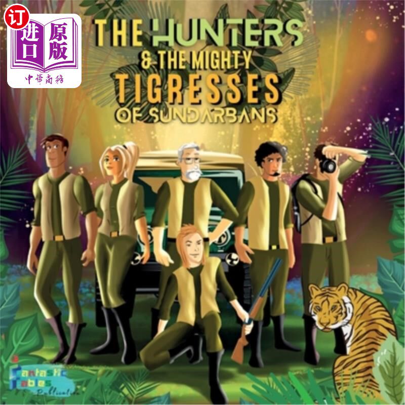 海外直订The Hunters and the Mighty Tigresses of Sundarbans: An Jungle Hunt Adventure sto 孙德尔本斯的猎人和强大的母