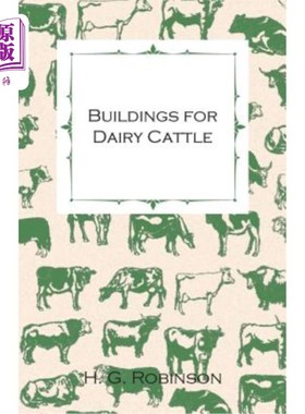 海外直订Buildings for Dairy Cattle - With Information on Cowsheds, Milking Sheds and Loo 奶牛用建筑——提供牛棚、挤