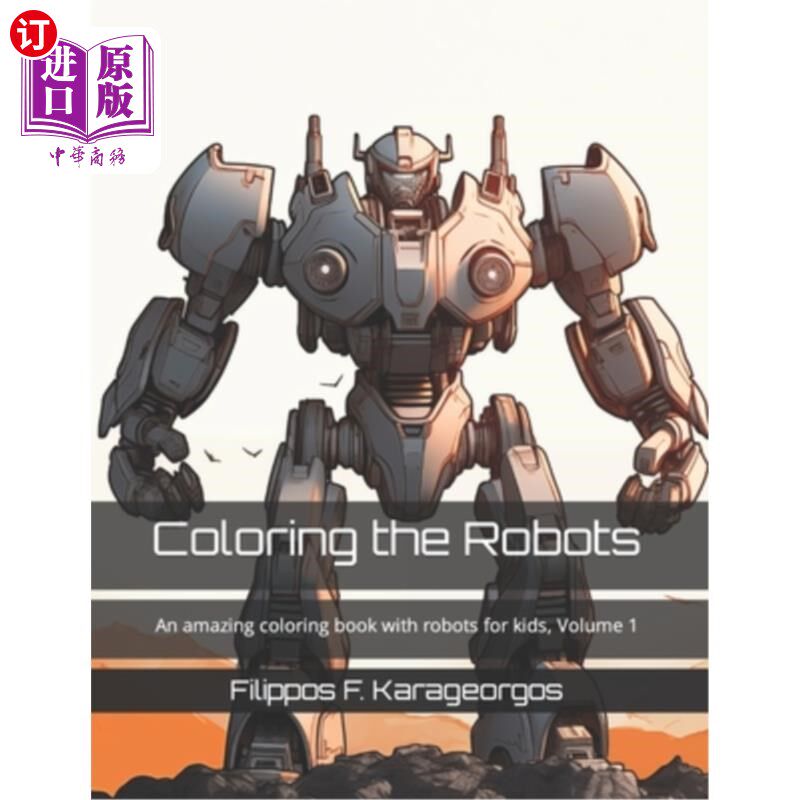 海外直订Coloring the Robots: An amazing coloring book with robots for kids, Volume 1 给机器人上色：一本神奇的儿童机