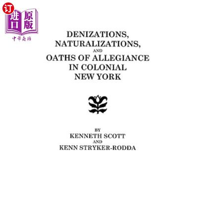 海外直订Denizations, Naturalizations, and Oaths of Allegiance in Colonial New York 殖民地纽约的谴责，归化和宣誓效忠