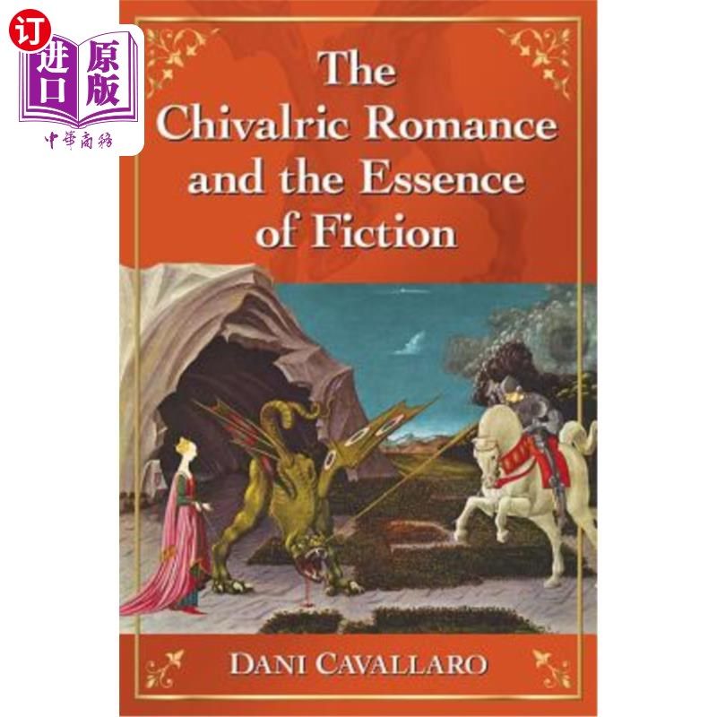 海外直订The Chivalric Romance and the Essence of Fiction 骑士传奇与小说的本质