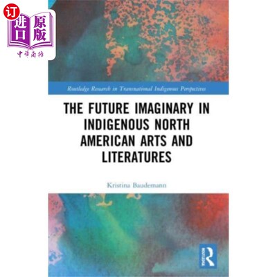 海外直订Future Imaginary in Indigenous North American Ar... 北美土著艺术与文学中的未来想象