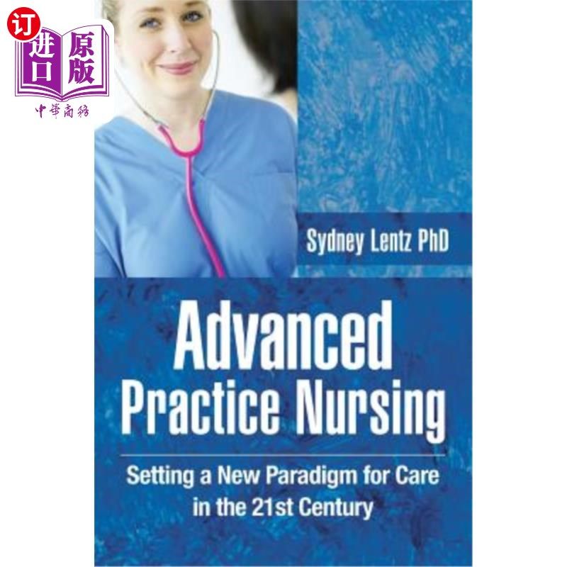 海外直订医药图书Advanced Practice Nursing: Setting a New Paradigm for Care in the 21st Century 高级实践护理：开创21