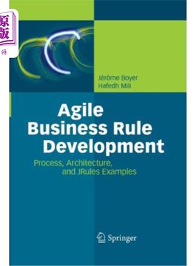 海外直订Agile Business Rule Development: Process, Architecture, and Jrules Examples 敏捷业务规则开发:过程、体系结构