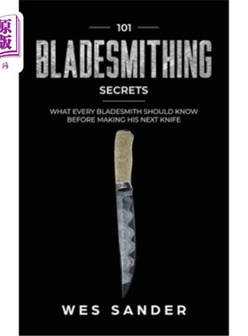海外直订101 Bladesmithing Secrets: What Every Bladesmith Should Know Before Making His N 101刀制造的秘密:每一个刀匠