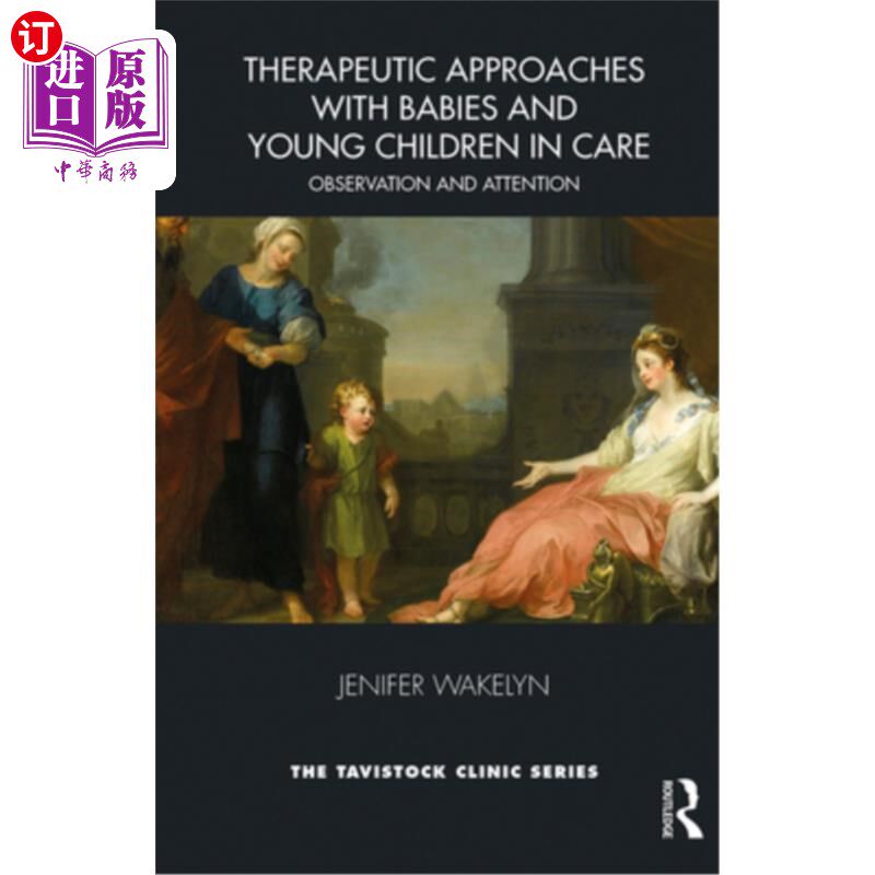海外直订医药图书Therapeutic Approaches with Babies and Young Children in Care: Observation and A 婴幼儿护理的治疗方