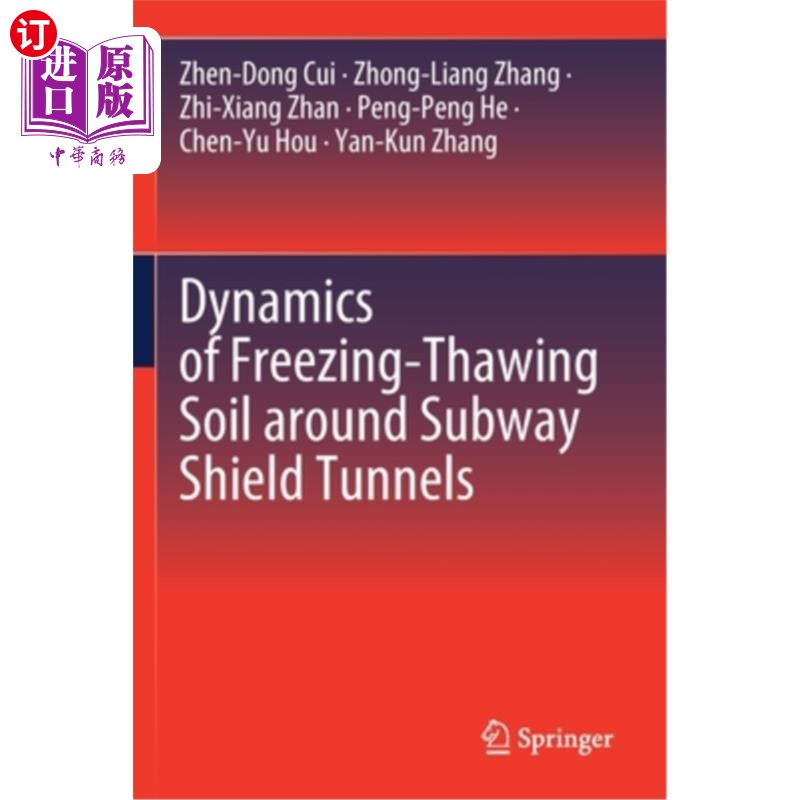 海外直订Dynamics of Freezing-Thawing Soil Around Subway Shield Tunnels 地铁盾构隧道周围土体冻融动力学研究