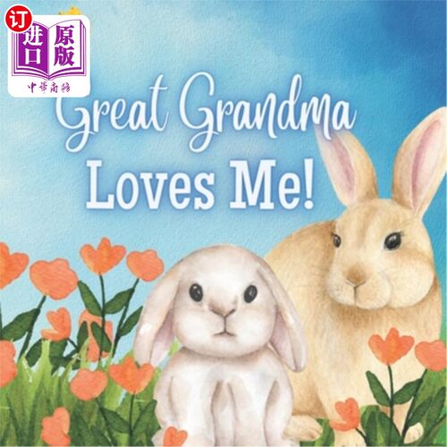 海外直订Great Grandma Loves Me!: A story about Great Grandma and her Love! 曾祖母爱我!:关于曾祖母和她的爱的故事!