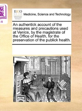 海外直订医药图书An Authentick Account of the Measures and Precautions Used at Venice, by the Mag 《威尼斯卫生官员为