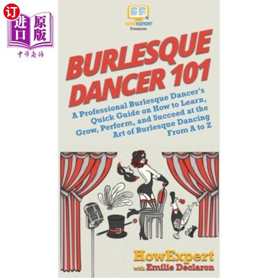 海外直订Burlesque Dancer 101: A Professional Burlesque Dancer's Quick Guide on How to Le 滑稽舞者101:一个专业滑稽舞