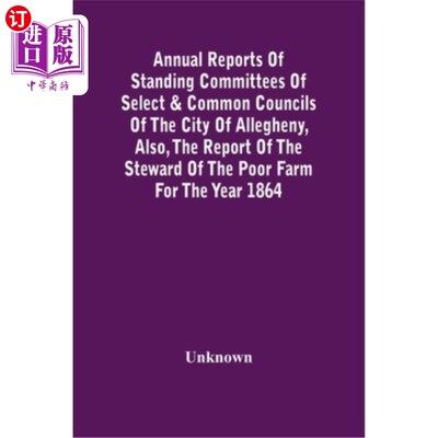 海外直订Annual Reports Of Standing Committees Of Select & Common Councils Of The City Of 阿勒格尼市特别委员会和共同