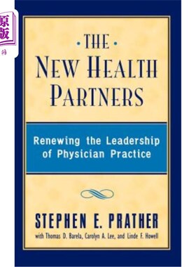 海外直订医药图书The New Health Partners: Renewing the Leadership of Physician Practice 新的健康合作伙伴:更新医生实