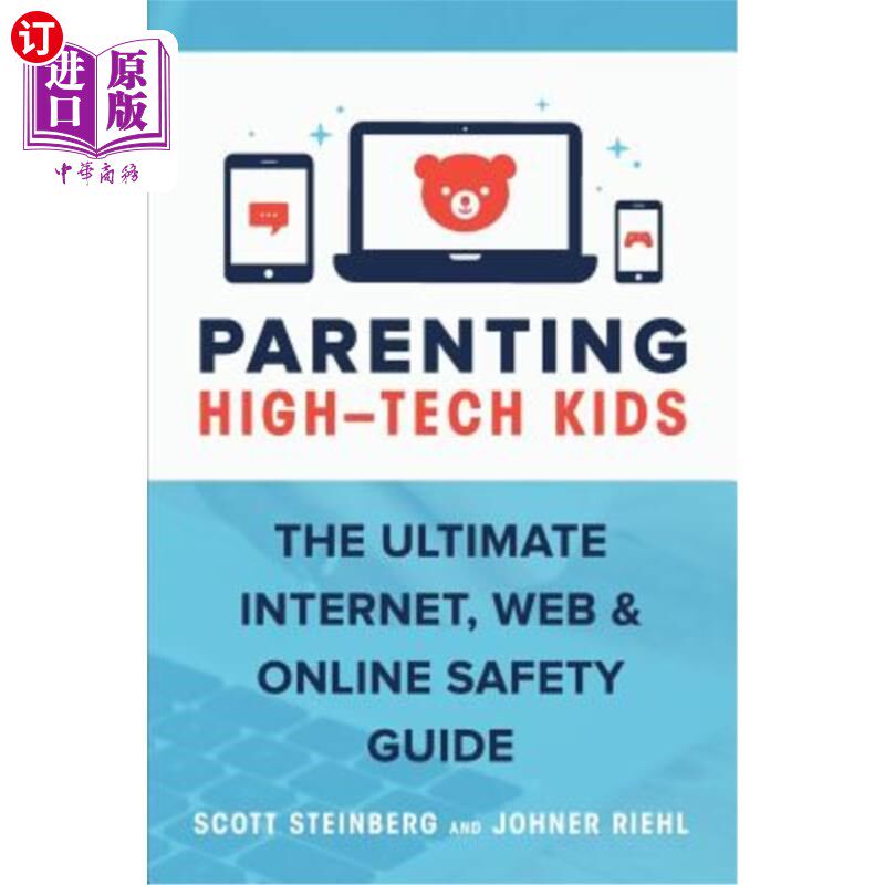 海外直订Parenting High-Tech Kids: The Ultimate Internet, Web, and Online Safety Guide 养育高科技儿童：终极互联网、