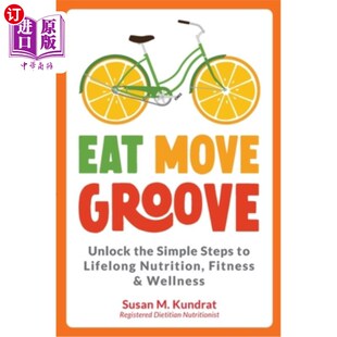 the Move Unlock Wellne 海外直订医药图书Eat Simple Groove Nutrition Lifelong Steps 吃动槽：解锁简单 Fitness