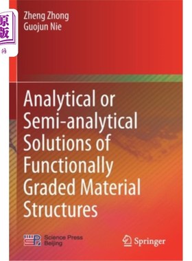 海外直订Analytical or Semi-Analytical Solutions of Functionally Graded Material Structur 功能梯度材料结构的解析解或