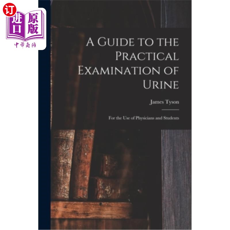 海外直订A Guide to the Practical Examination of Urine: For the Use of Physicians and Stu 实用尿液检查指南:供医生和