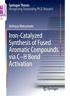 海外直订Iron-Catalyzed Synthesis of Fused Aromatic Compounds Via C-H Bond Activation 铁催化C-H键活化合成稠合芳香化合物