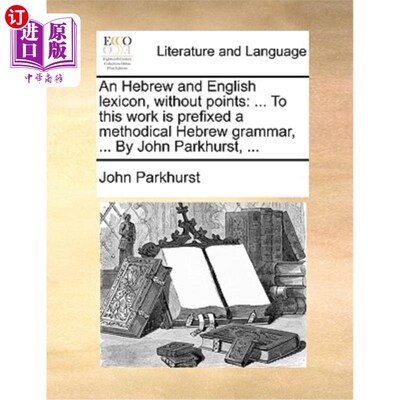 海外直订An Hebrew and English Lexicon, Without Points: ... to This Work Is Prefixed a Me 希伯来语和英语词典，没有要