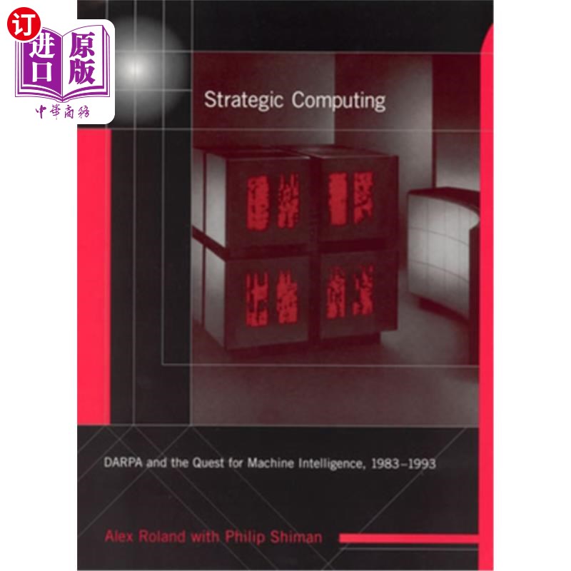 海外直订Strategic Computing: DARPA and the Quest for Machine Intelligence, 1983-1993 战略计算:DARPA与机器智能的探索