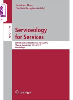 海外直订Serviceology for Services: 5th International Conference, Icserv 2017, Vienna, Au 服务学：第五届国际会议，Ic