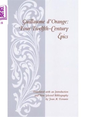 海外直订Guillaume d'Orange: Four Twelfth-Century Epics 纪尧姆·德奥兰治：四部十二世纪史诗