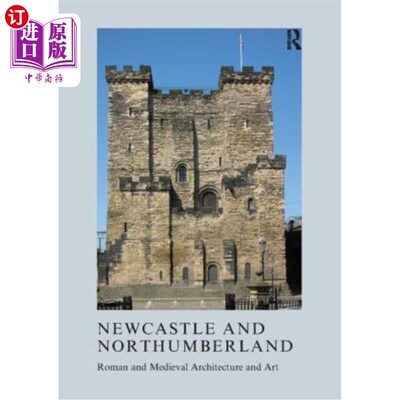 海外直订Newcastle and Northumberland: Roman and Medieval Architecture and Art 纽卡斯尔和诺森伯兰:罗马和中世纪建筑与