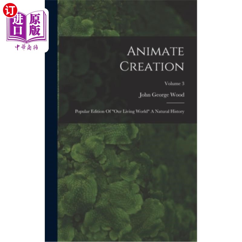 海外直订Animate Creation: Popular Edition Of our Living World A Natural History; Volume  动画创作:我们生活世界的通