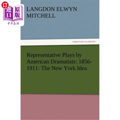 海外直订Representative Plays by American Dramatists: 1856-1911: The New York Idea 美国剧作家代表作：1856-1911：纽约