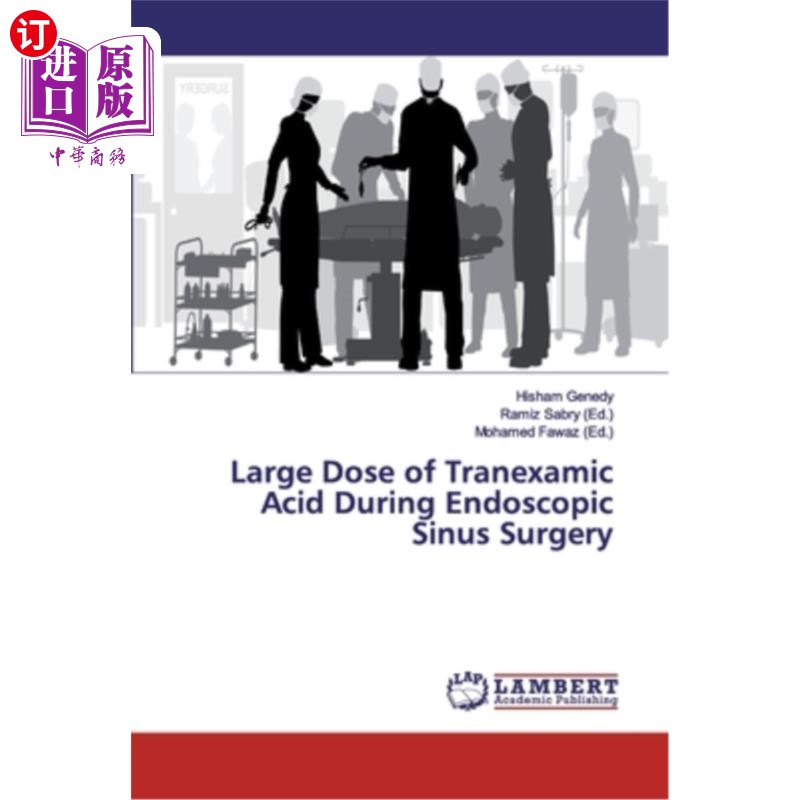 海外直订医药图书Large Dose of Tranexamic Acid During Endoscopic Sinus Surgery 鼻内窥镜手术中使用大剂量氨甲环酸