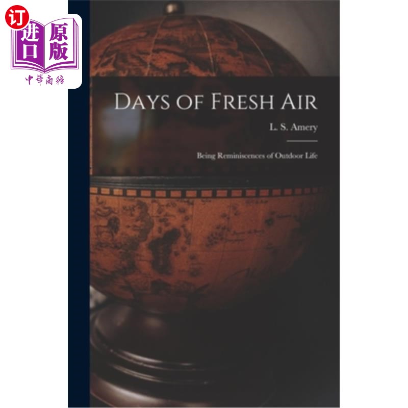海外直订Days of Fresh Air; Being Reminiscences of Outdoor Life 新鲜空气的日子;对户外生活的回忆
