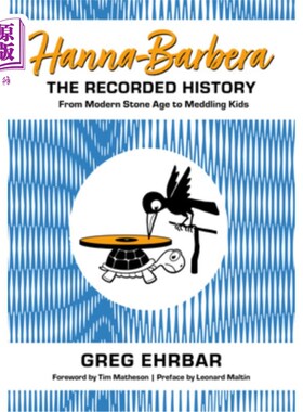 海外直订Hanna-Barbera, the Recorded History: From Modern Stone Age to Meddling Kids 汉纳-巴伯拉，有记载的历史：从现