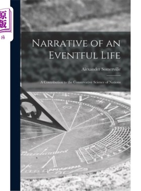 海外直订Narrative of an Eventful Life [microform]: a Contribution to the Conservative Sc 多事人生的叙述[缩微版]:对