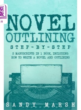 海外直订Novel Outlining: Step-by-Step 2 Manuscripts in 1 Book Essential Novel Outline, N 小说大纲：一步一步的2手稿