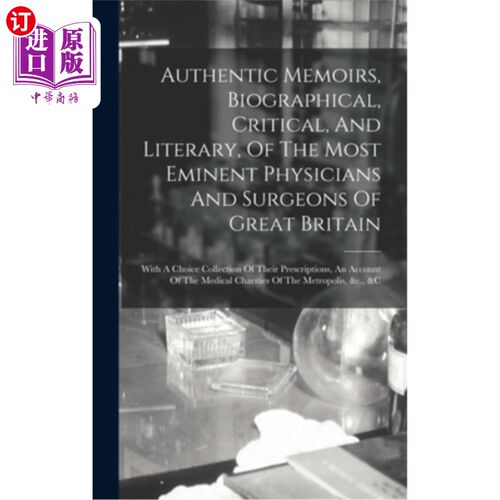 海外直订医药图书Authentic Memoirs, Biographical, Critical, And Literary, Of The Most Eminent Phy 真实的回忆录，传记