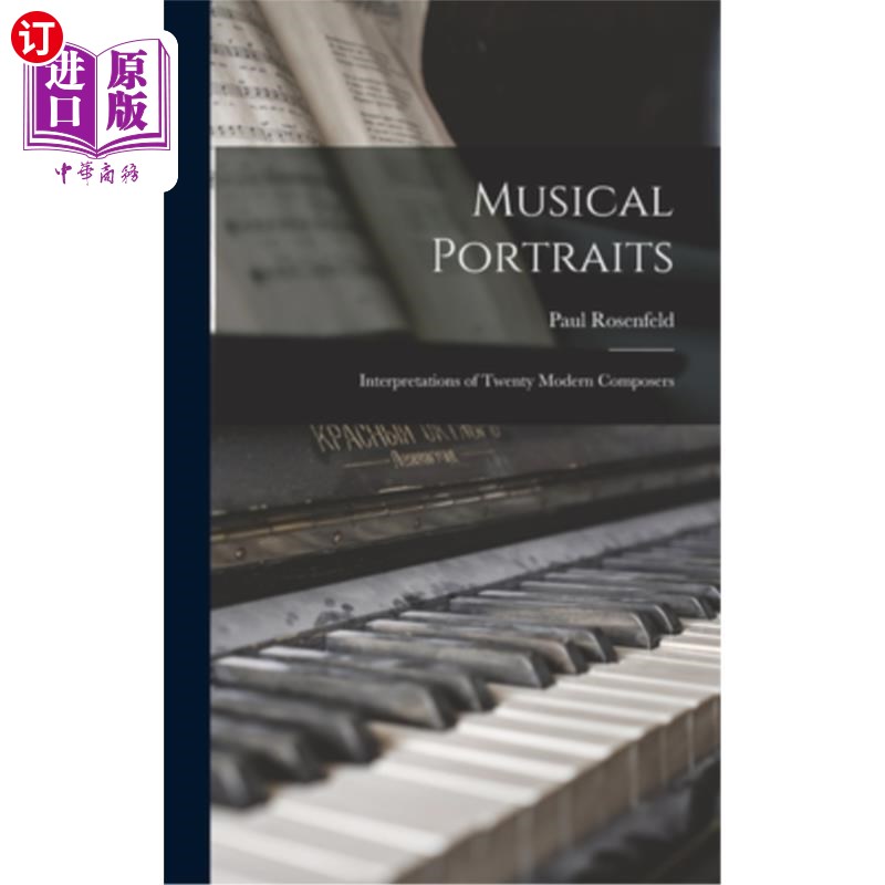海外直订Musical Portraits: Interpretations of Twenty Modern Composers 音乐肖像:20位现代作曲家的诠释