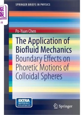 海外直订The Application of Biofluid Mechanics: Boundary Effects on Phoretic Motions of C 生物流体力学的应用:胶体球