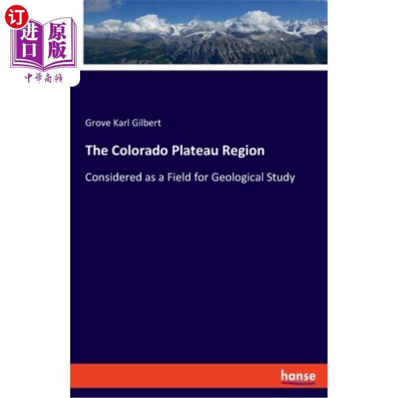 海外直订The Colorado Plateau Region: Considered as a Field for Geological Study 科罗拉多高原地区:被认为是一个地质研