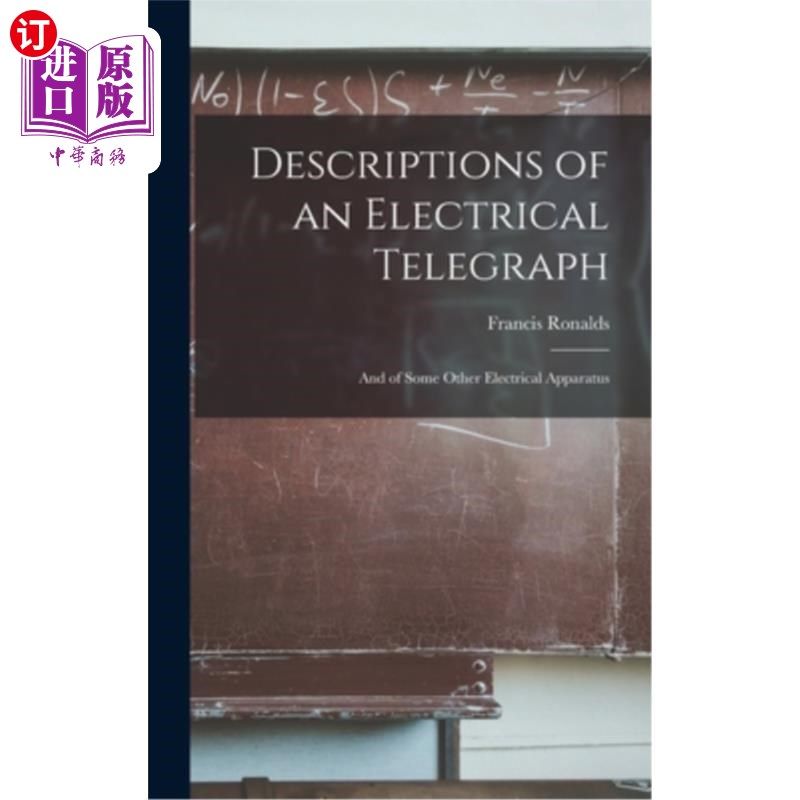 海外直订Descriptions of an Electrical Telegraph: And of Some Other Electrical Apparatus 电报及其它电气设备的描述