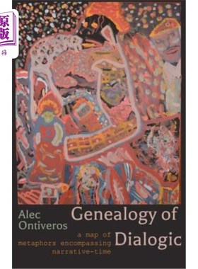 海外直订Genealogy of Dialogic: A Map of Metaphors Encompassing Narrative-Time 对话的谱系：围绕叙事时间的隐喻地图