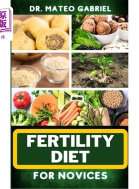 海外直订医药图书Fertility Diet for Novices: Enriched Recipes, Foods, Meal Plan & Procedures That 生育饮食为新手：丰