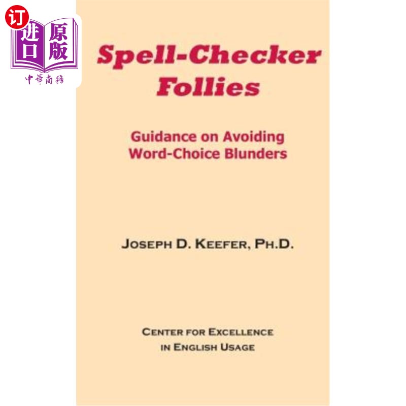 海外直订Spell-Checker Follies: Guidance on Avoiding Word-Choice Blunders 拼写检查:避免选择错误的指导