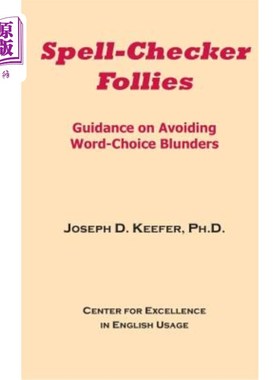 海外直订Spell-Checker Follies: Guidance on Avoiding Word-Choice Blunders 拼写检查:避免选择错误的指导