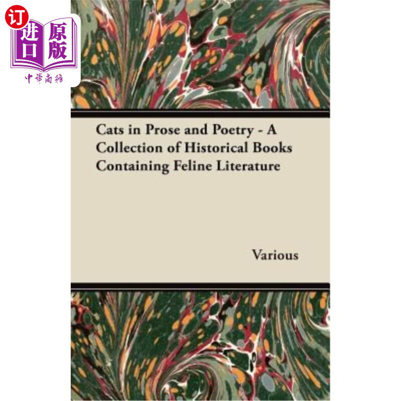 海外直订Cats in Prose and Poetry - A Collection of Historical Books Containing Feline Li 散文和诗歌中的猫-包含猫文