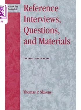 海外直订Reference Interviews, Questions, and Materials, Third Edition 参考访谈，问题和材料，第三版